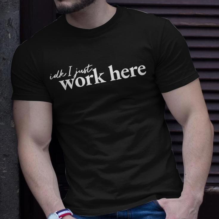 Idk I Just Work Here T-Shirt Gifts for Him