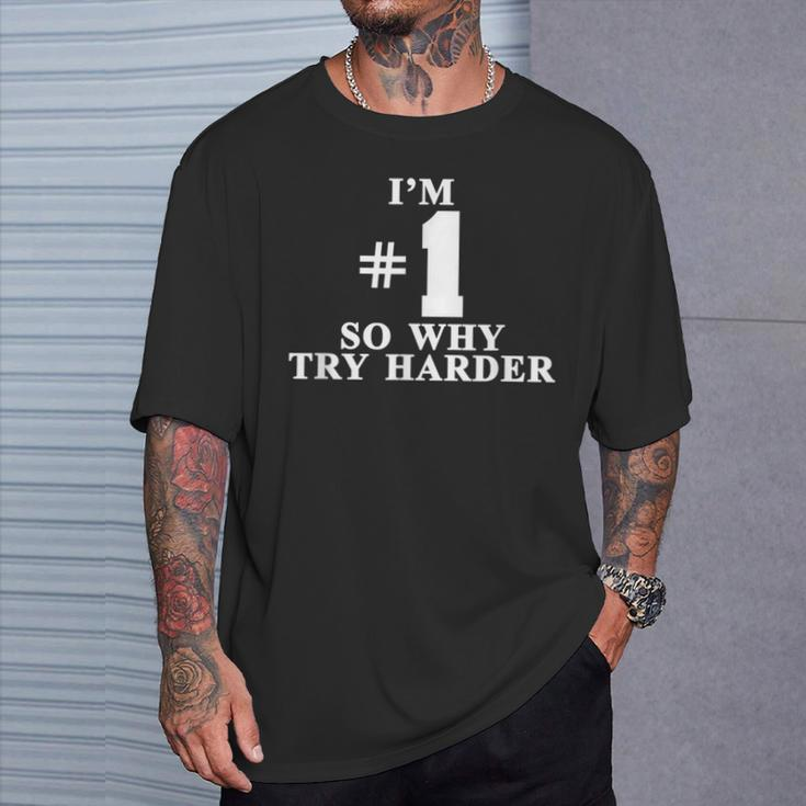 I'm 1 So Why Try Hardener T-Shirt Geschenke für Ihn