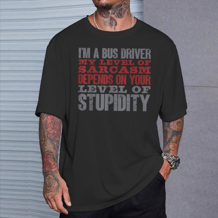 I'm A Bus Driver My Level Of Sarcasm School Bus Operator T-Shirt Gifts for Him