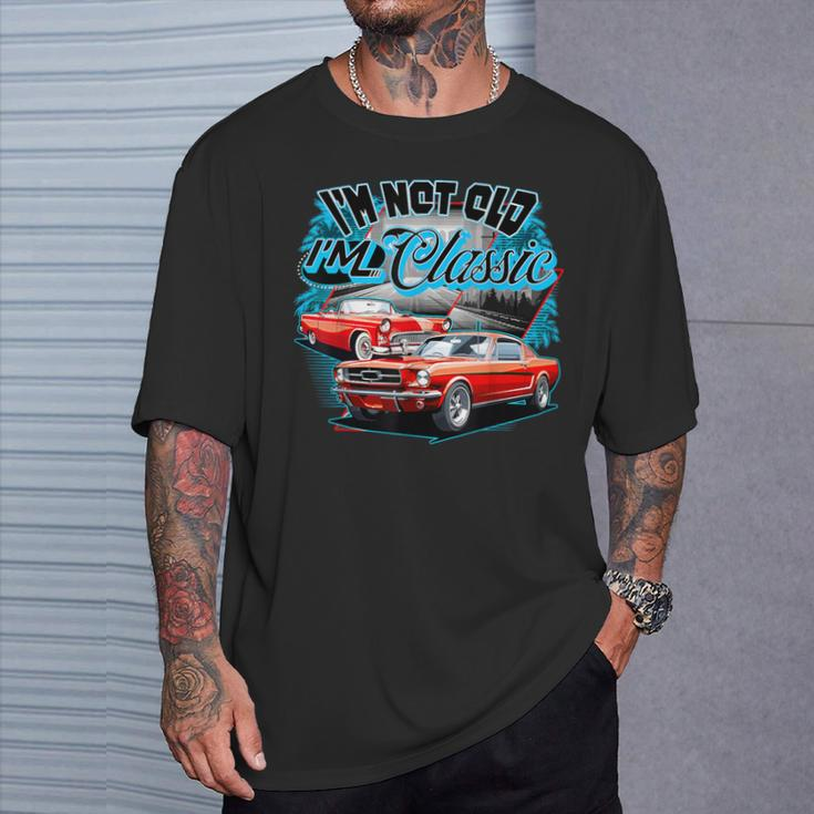 I'm Not Old I'm Classic Car Retro 80S 70S 60S 50S Old People T-Shirt Gifts for Him