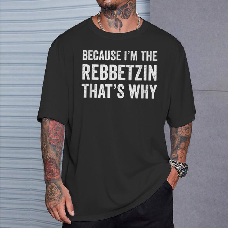 Because I'm The Rebbetzin That's Why Jewish Rabbi Purim T-Shirt Gifts for Him