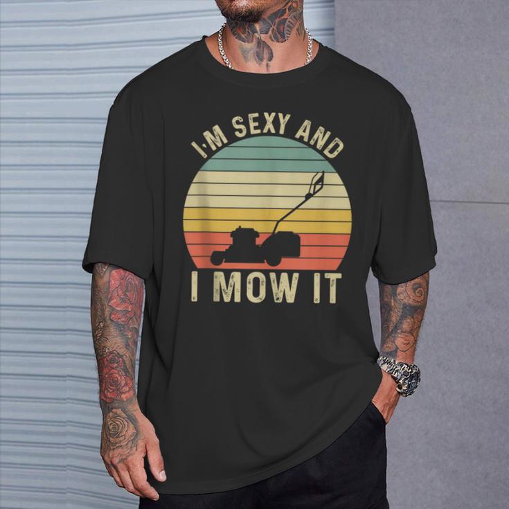 I'm Sexy And I Mow It Lustiger Reitmäher Mähkunst Für Papa T-Shirt Geschenke für Ihn