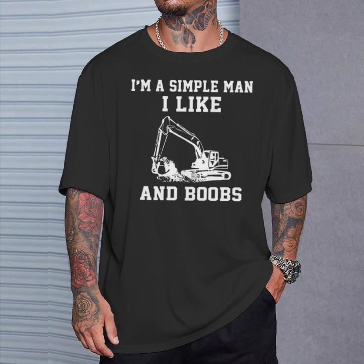 I'm A Simple Man I Like Heavy Equipment Operator And Boobs T-Shirt Gifts for Him