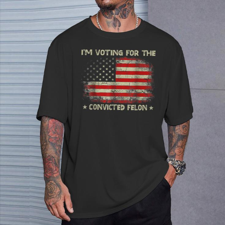 I'm Voting For The Convicted Felon Trump 2024 T-Shirt Gifts for Him