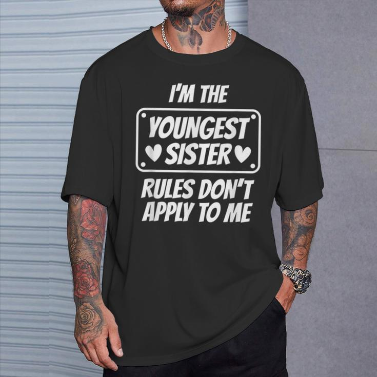 I'm Youngest Sister Rules Don't Apply To Me Idea T-Shirt Gifts for Him