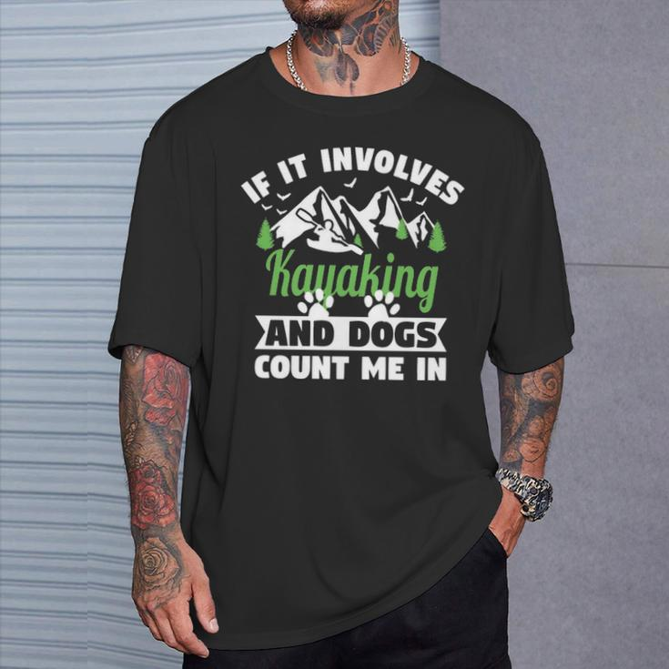 If It Involves Kayaking And Dogs Count Me In For A Dog Lover T-Shirt Gifts for Him