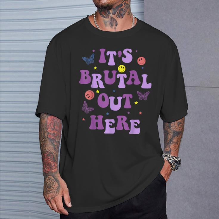 It's Brutal Out Here T-Shirt Gifts for Him