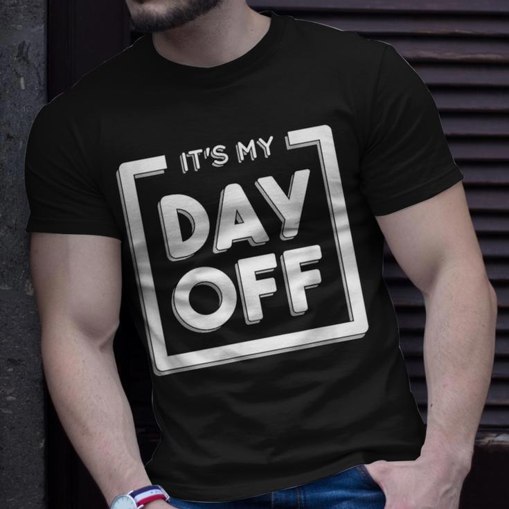 It's My Day Off Work For A Friend Who Hates Work T-Shirt Gifts for Him
