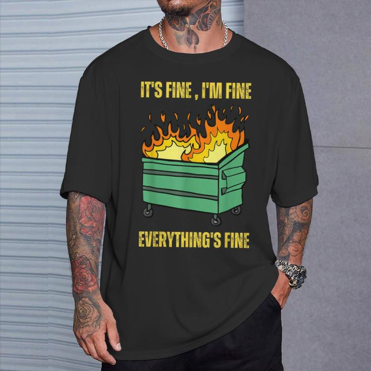 It's Fine I'm Fine Everything Is Fine Lil Dumpster Fire T-Shirt Gifts for Him