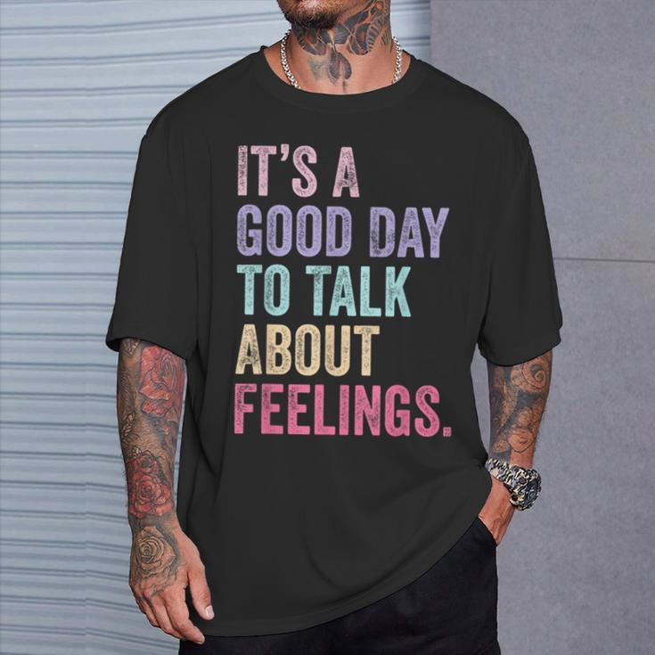 It's A Good Day To Talk About Feelings T-Shirt Gifts for Him