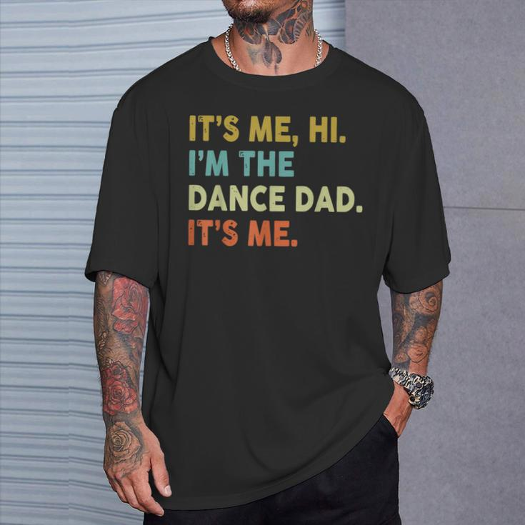 It's Me Hi I'm The Dance Dad It's Me T-Shirt Gifts for Him