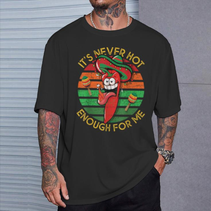 It's Never Hot Enough For Me Chili Peppers T-Shirt Gifts for Him