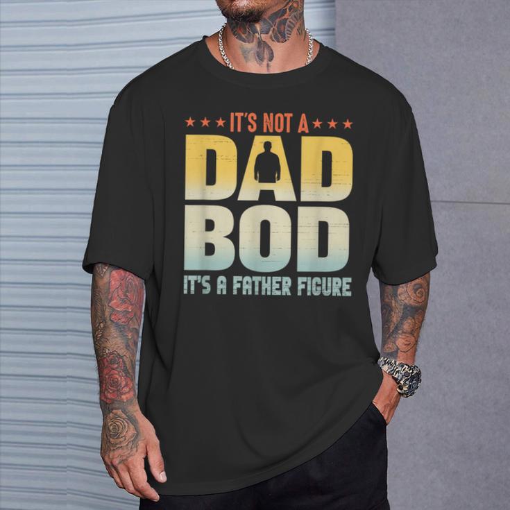 It's Not A Dad Bod It's A Father Figure Father's Day T-Shirt Gifts for Him