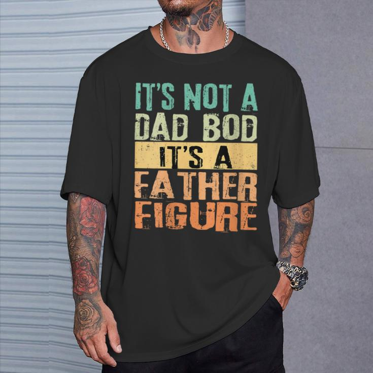 It's Not A Dad Bod It's A Father Figure Tt Father's Day T-Shirt Gifts for Him