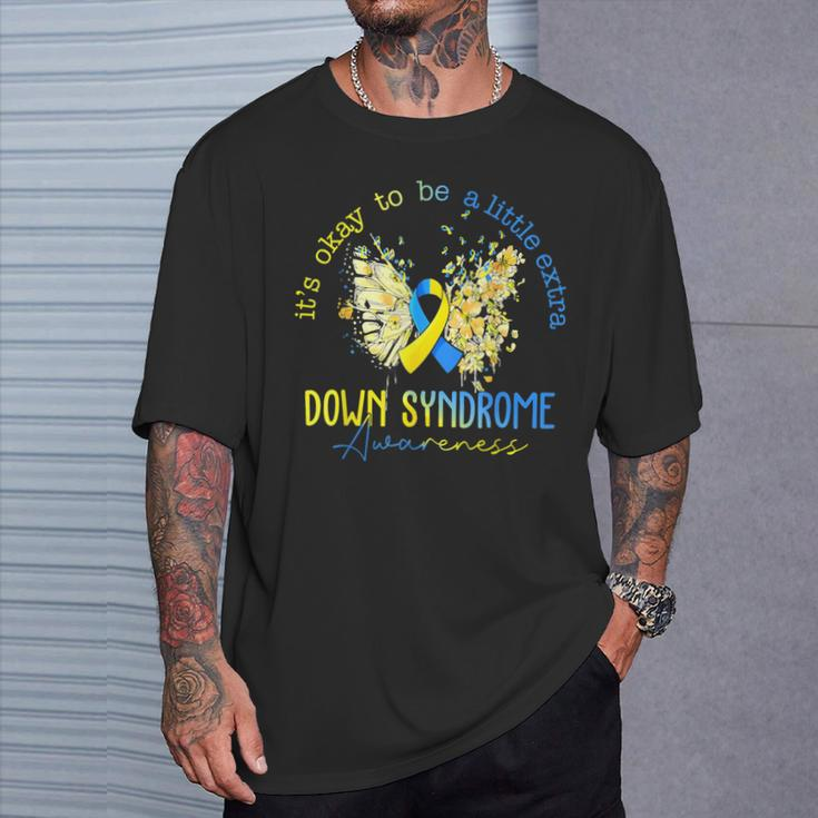 Its Okay To Be A Little Extra Down Syndrome Awareness Women T-Shirt Gifts for Him