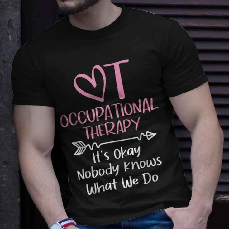 It's Okay Nobody Knows What We Do Occupational Therapy Ota T-Shirt Gifts for Him