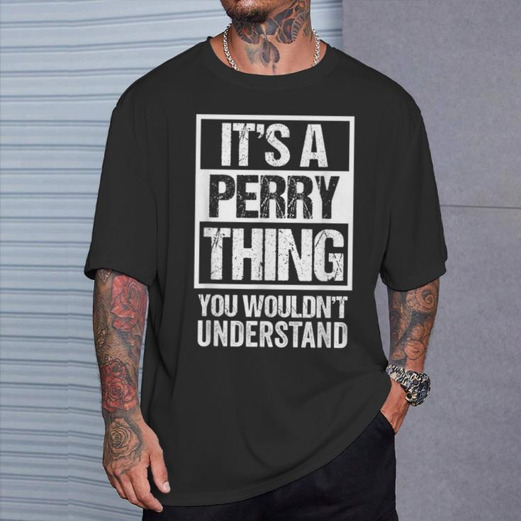 It's A Perry Thing You Wouldn't Understand Family Name T-Shirt Gifts for Him