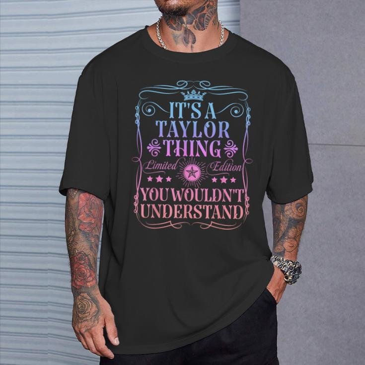 Its A Taylor Thing You Wouldn't Understand Taylor Name T-Shirt Gifts for Him