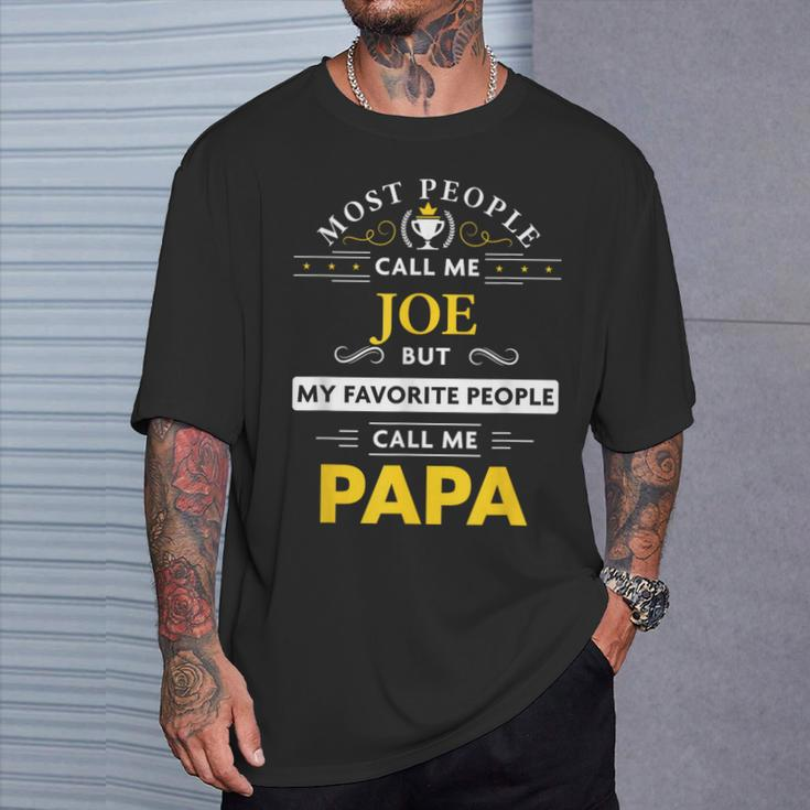 Joe Name My Favorite People Call Me Papa T-Shirt Gifts for Him