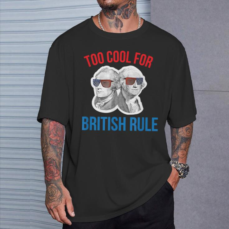 July 4Th Too Cool For British Rule Hamilton Washington T-Shirt Gifts for Him
