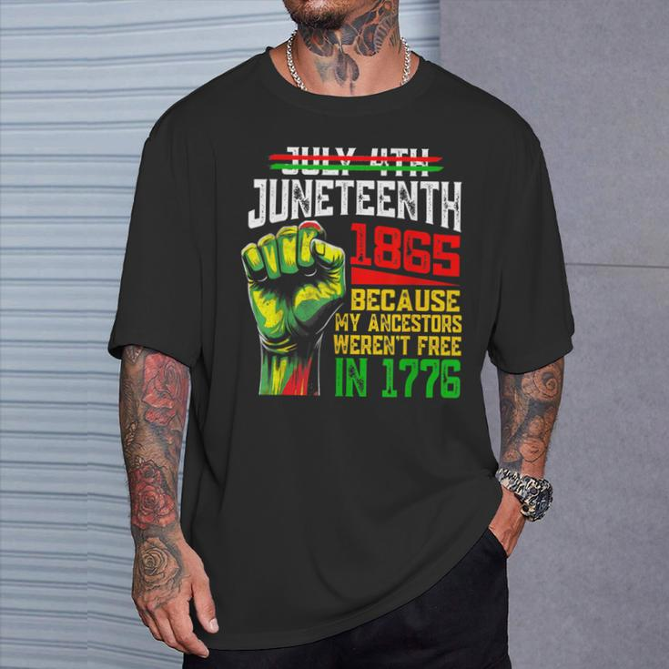 July 4Th Junenth 1865 Because My Ancestors Women T-Shirt Gifts for Him