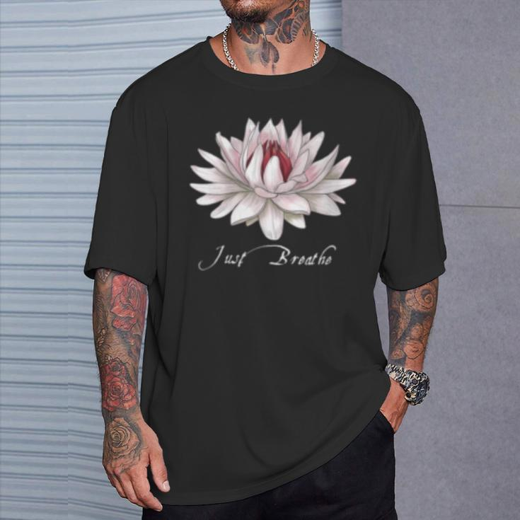 Just Breathe Lotus White Water Lily For Yoga Fitness T-Shirt Gifts for Him