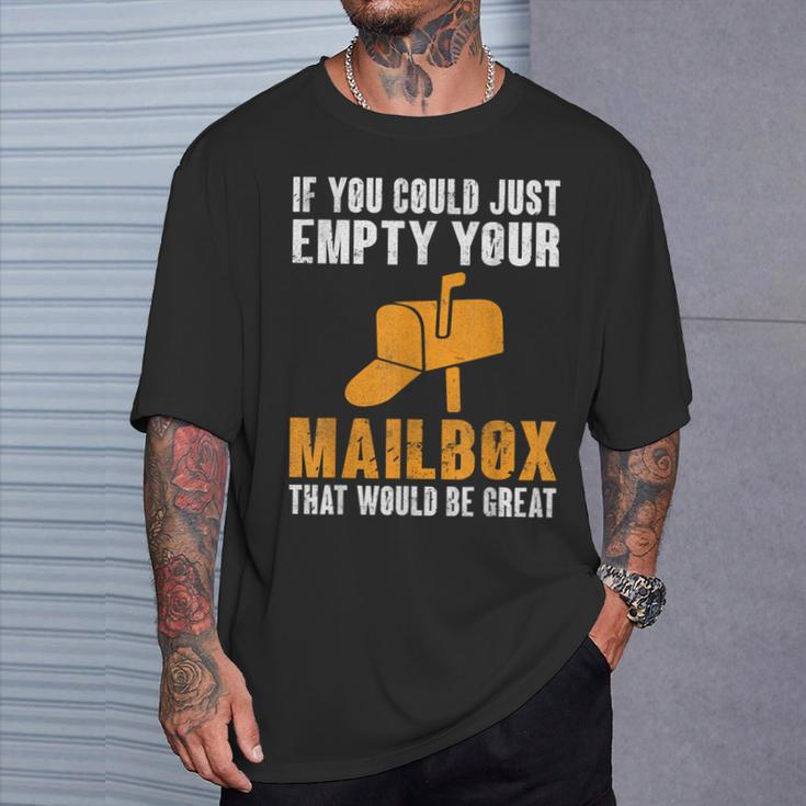 If You Could Just Empty Your Mailbox Postal Worker T-Shirt Gifts for Him