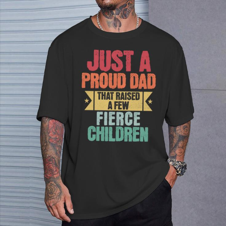 Just A Proud Dad That Raised A Few Fierce Children Fathers T-Shirt Gifts for Him
