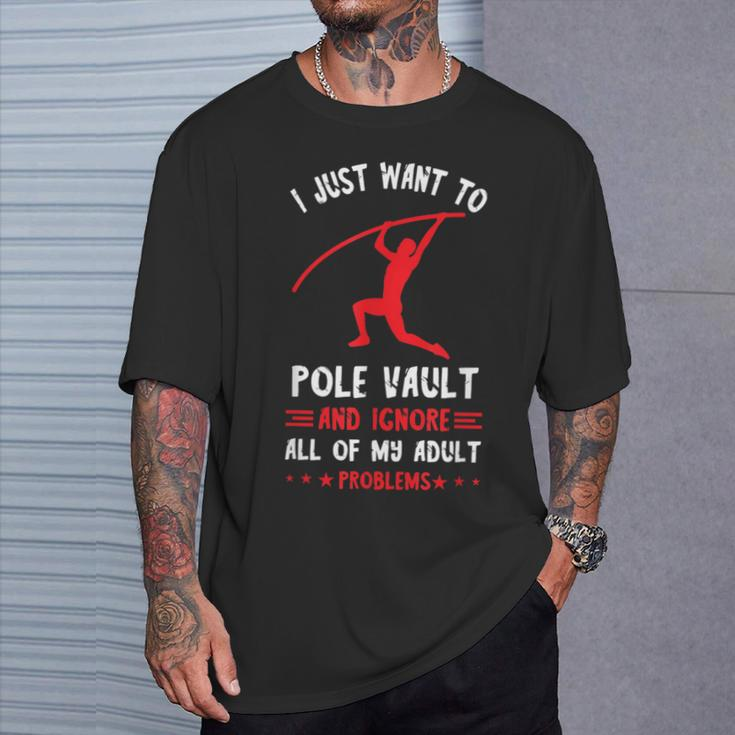 I Just Want To Pole Vaulting Track And Field Pole Vault T-Shirt Gifts for Him