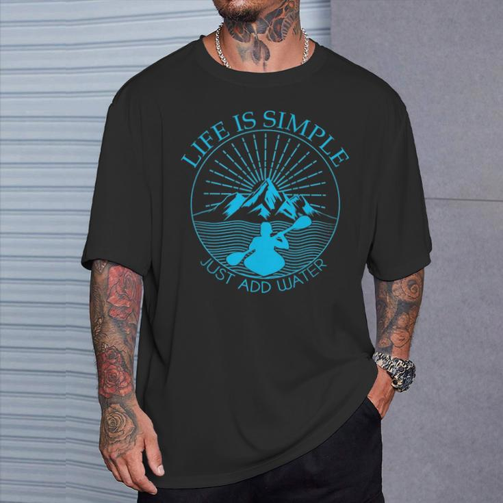 Kayaking Life Is Simple Add Water Kayak T-Shirt Gifts for Him
