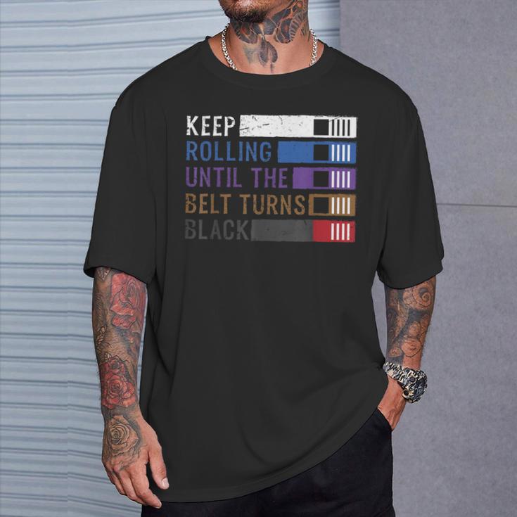 Keep Rolling Until The Belt Turns Black Jiu Jitsu T-Shirt Gifts for Him