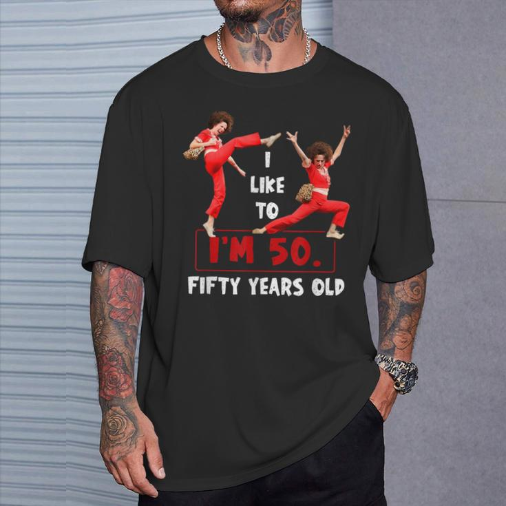 I Like To Kick Stretch And Kick I'm 50 Fifty Years Old T-Shirt Gifts for Him