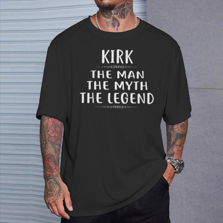 Kirk The Man The Myth The Legend First Name T-Shirt Gifts for Him