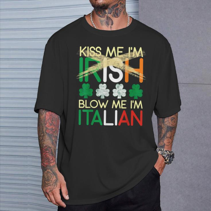 Kiss Me I'm Irish Blow Me I'm Italian St Patrick's Day T-Shirt Gifts for Him