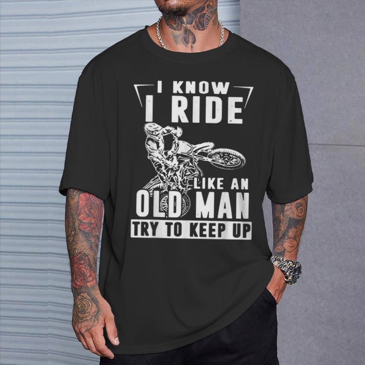 I Know I Ride Like An Old Man Try To Keep Up Biker T-Shirt Gifts for Him