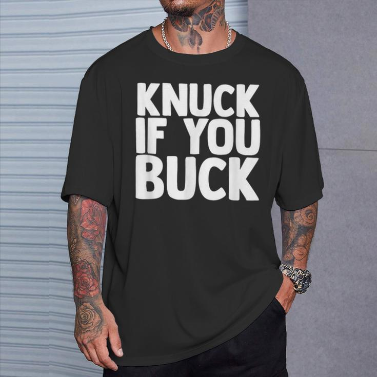 Knuck If You Buck T-Shirt Gifts for Him