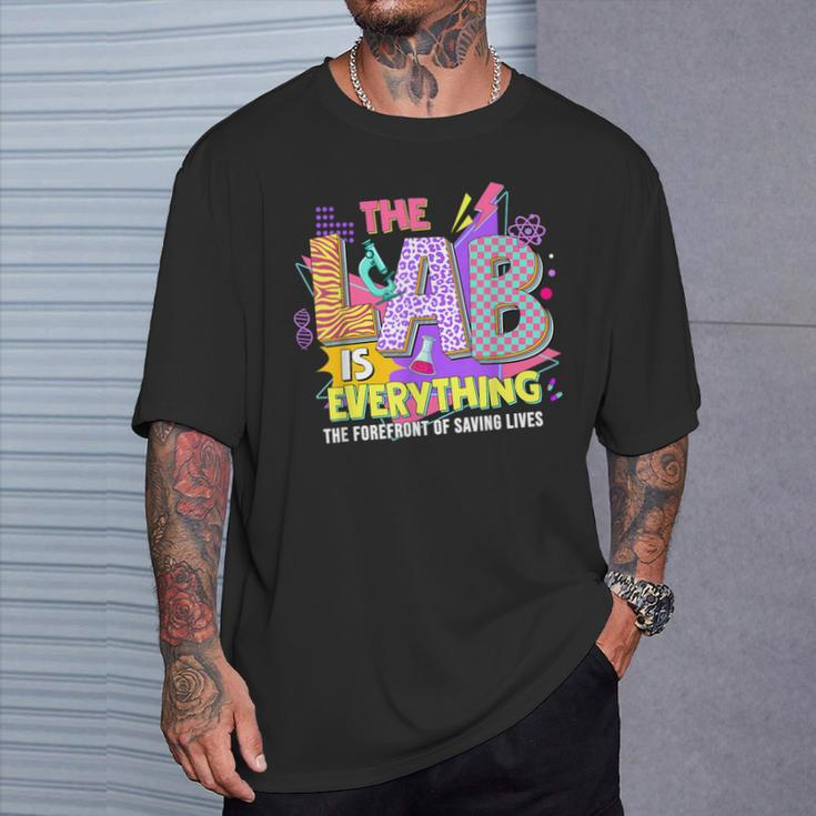 The Lab Is Every Thing Lab Week Laboratory Teachers Womens T-Shirt Gifts for Him