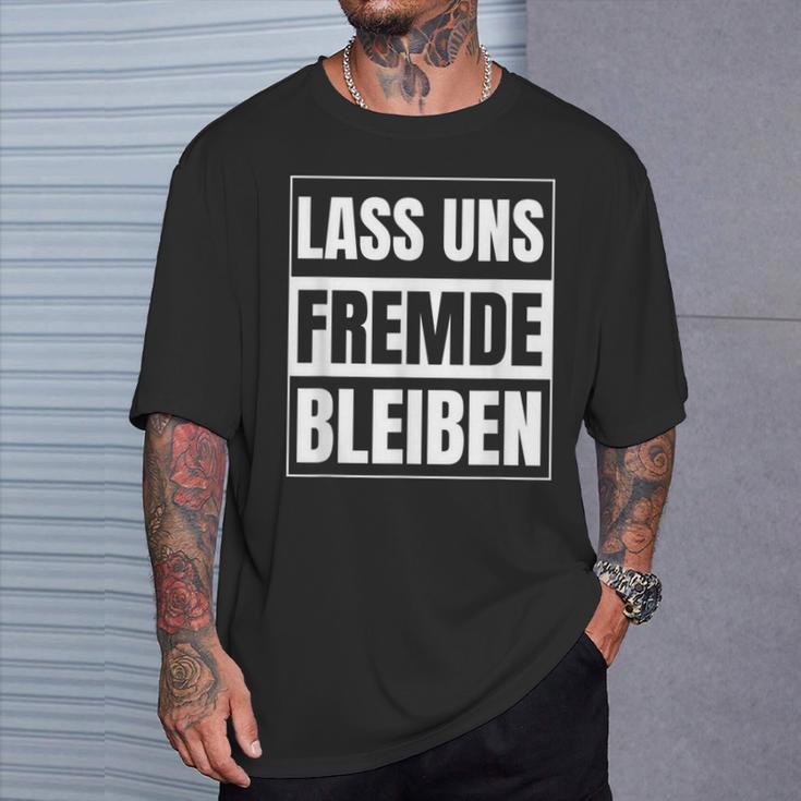 Lass Uns Fremde Bleiben Humour Ironie S T-Shirt Geschenke für Ihn