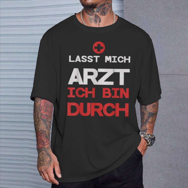 Lasst Mich Arzt Ich Bin Durch T-Shirt Geschenke für Ihn