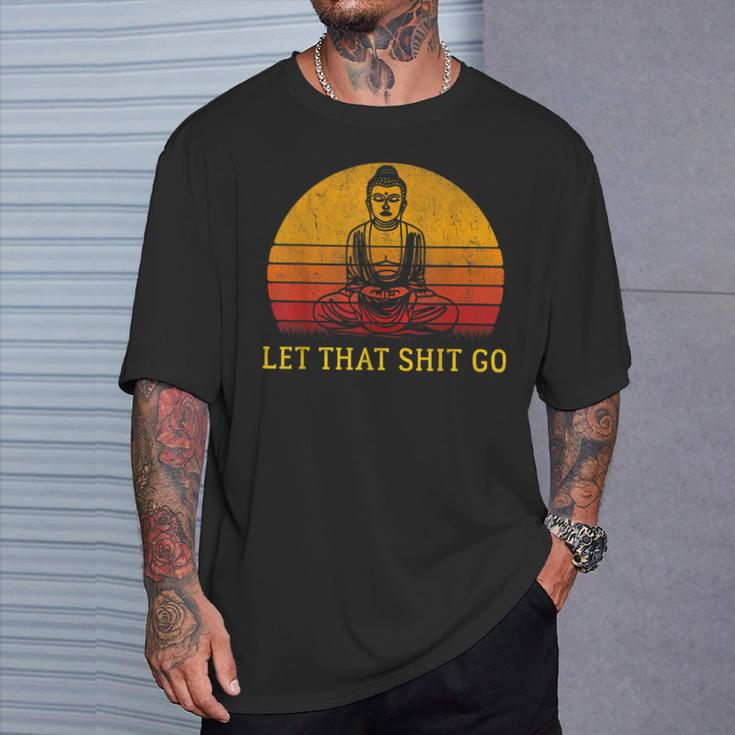 Let That Shit Go Retro Vintage Buddha Meditation Yoga T-Shirt Gifts for Him