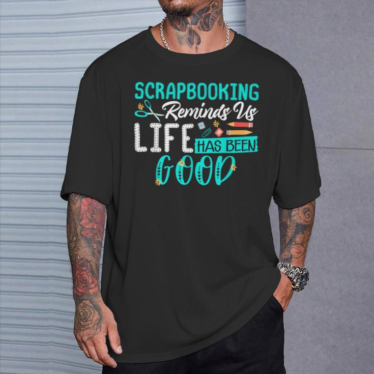 Life Has Been Good Scrapbook T-Shirt Gifts for Him