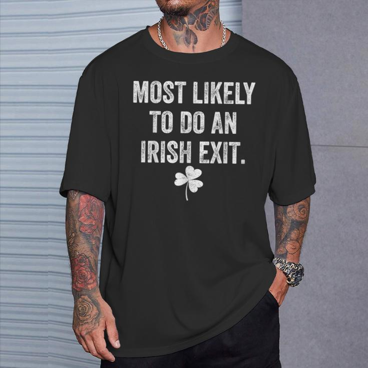 Most Likely To Do An Irish Exit St Patrick T-Shirt Gifts for Him