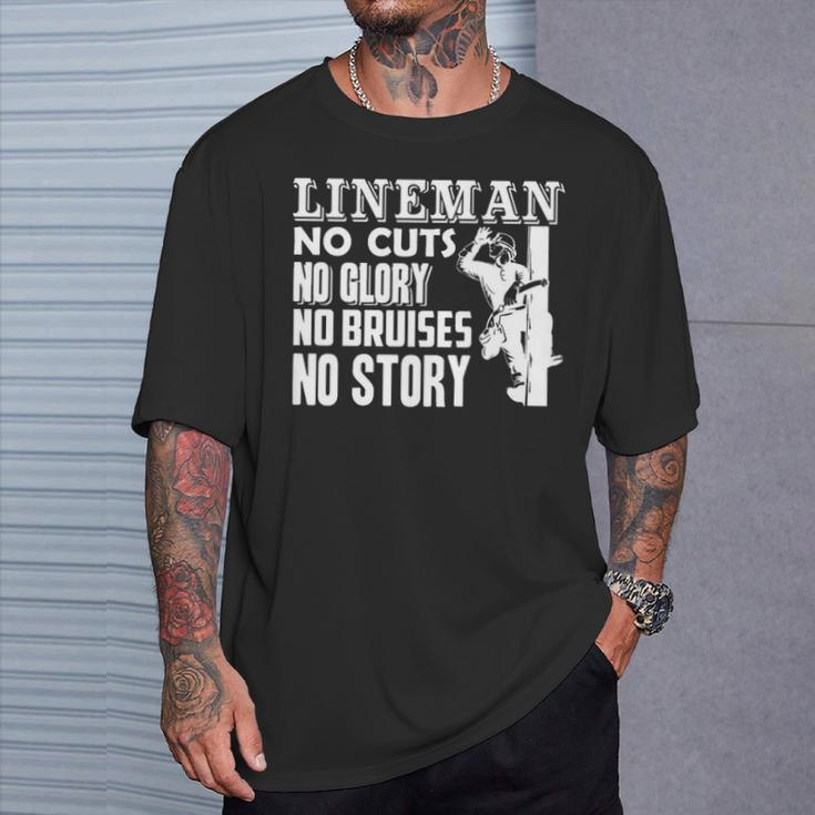 Lineman No Cuts No Clory No Bruises No Story T-Shirt Gifts for Him
