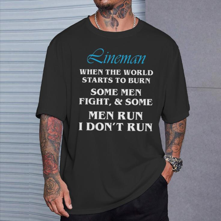 Lineman When World Starts To Burn Dont Run T-Shirt Gifts for Him