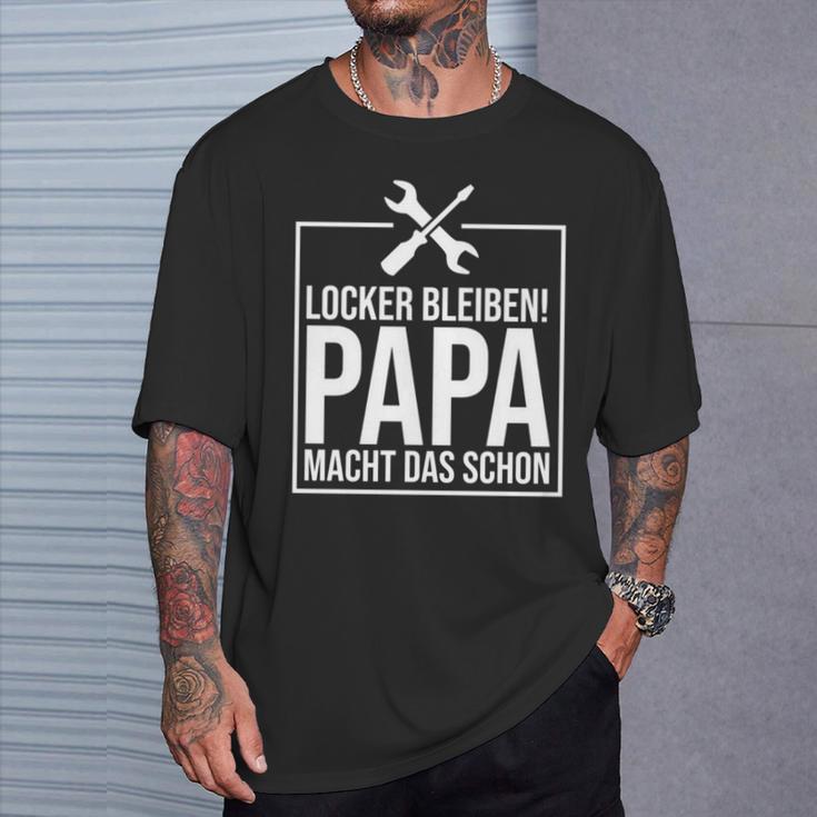 Locker Bleiben Papa Macht Das Schon -Ater T-Shirt Geschenke für Ihn