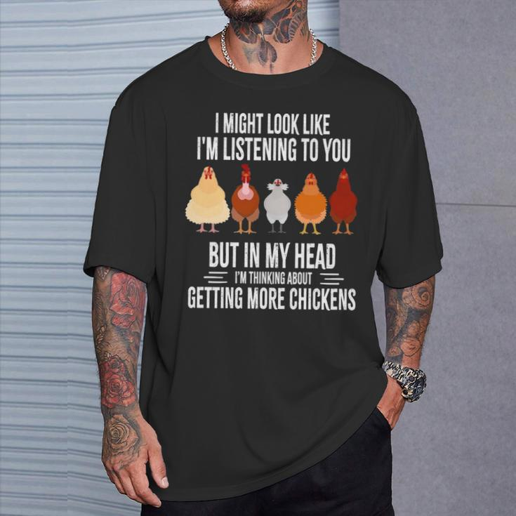 I Might Look Like I'm Listening To You Chickens Farmer T-Shirt Gifts for Him