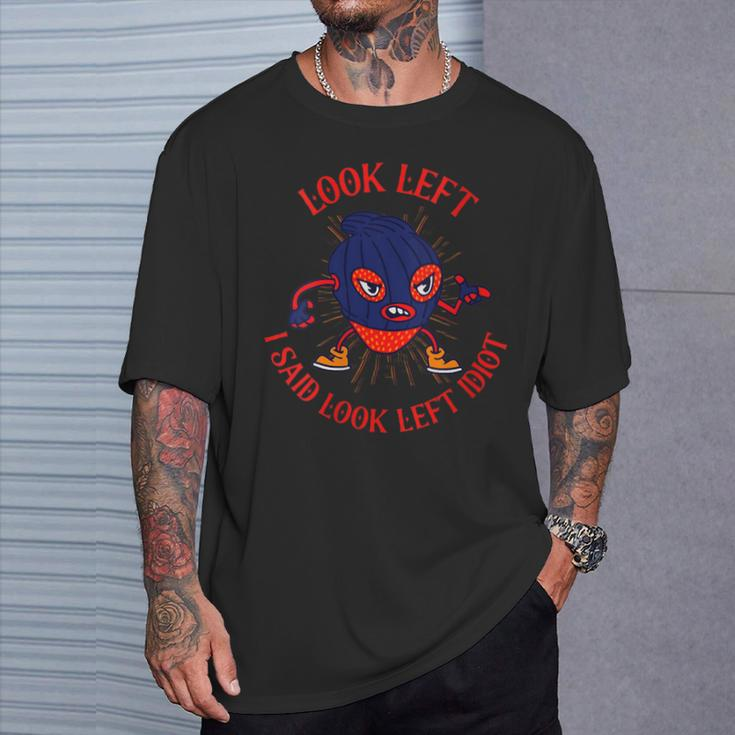 Look Left I Said Left You Idiot Dad Jokes T-Shirt Gifts for Him