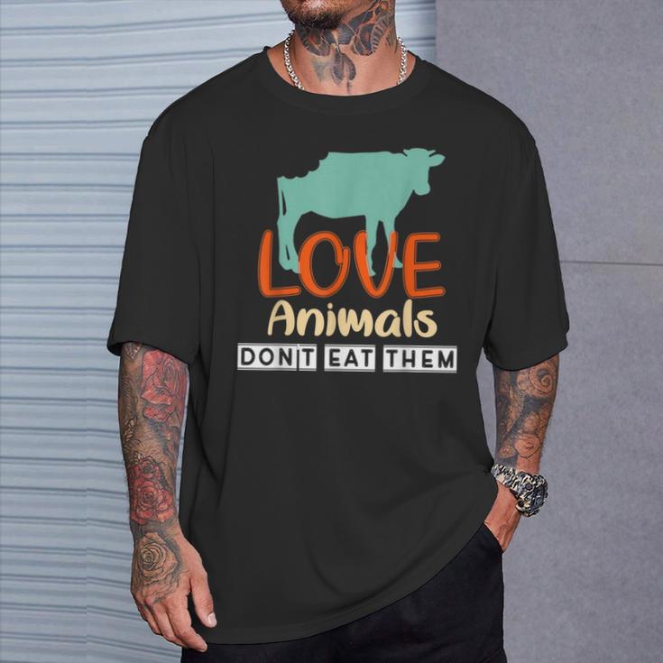 Love Animals Don't Eat Them Vegetarian Be Kind To Animals T-Shirt Gifts for Him