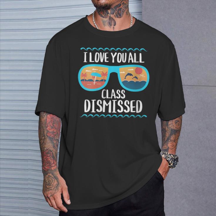 I Love You All Class Dismissed Teacher School Graduation T-Shirt Gifts for Him