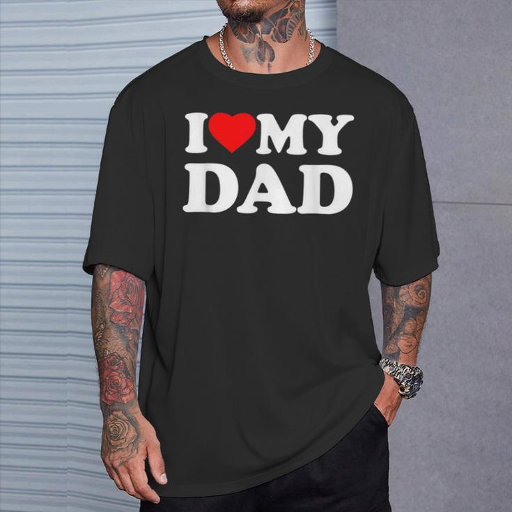 I Love My Dad Heart T-Shirt Gifts for Him